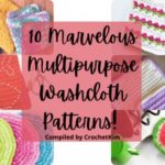 10 Marvelous Multipurpose Free  Crochet Washcloth Patterns